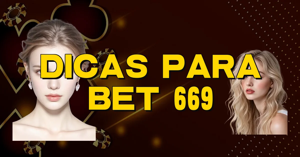 Dicas Para Bet 669 Oficial