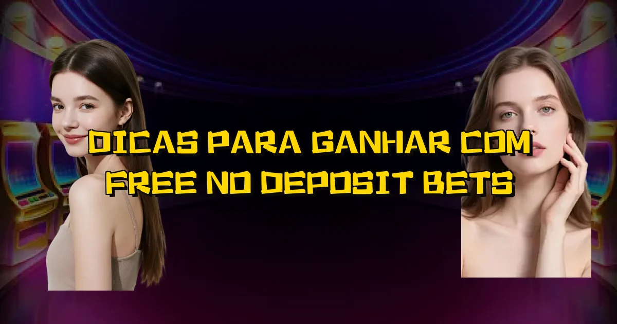 Dicas Para Ganhar Com Free No Deposit Bets Oficial