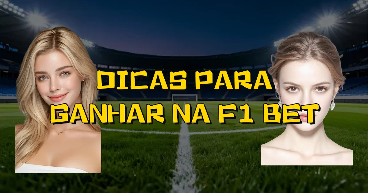 Dicas Para Ganhar Na F1 Bet Oficial