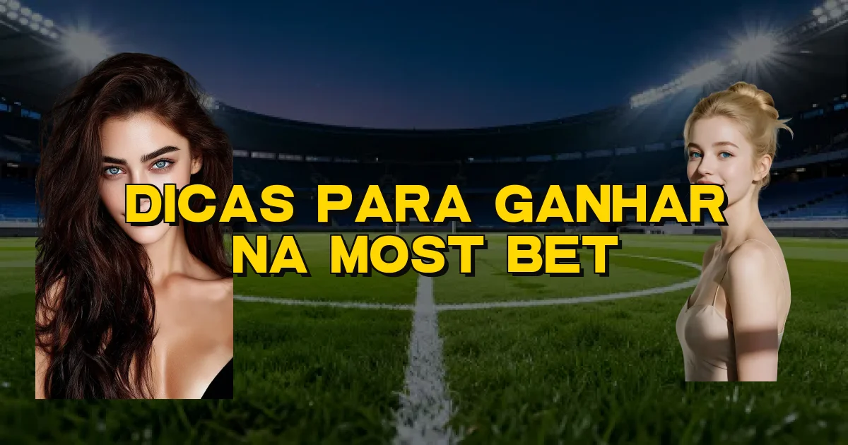 Dicas Para Ganhar Na Most Bet Oficial