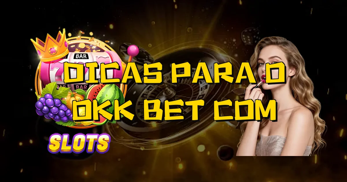 Dicas Para O Okk Bet Com Oficial