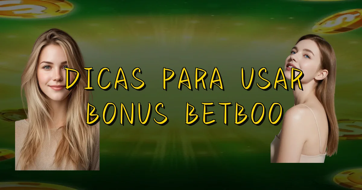 Dicas Para Usar Bonus Betboo Oficial