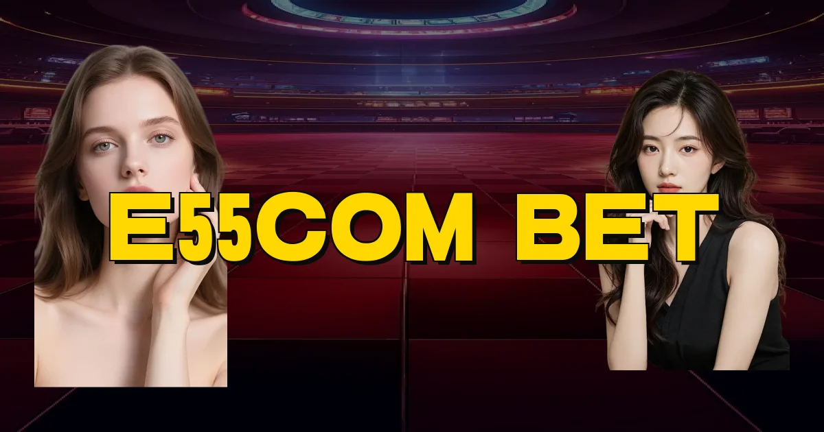 E55Com Bet Oficial