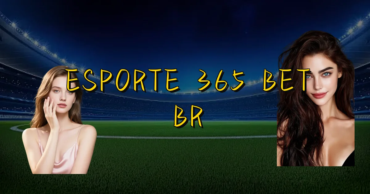Esporte 365 Bet Br Oficial