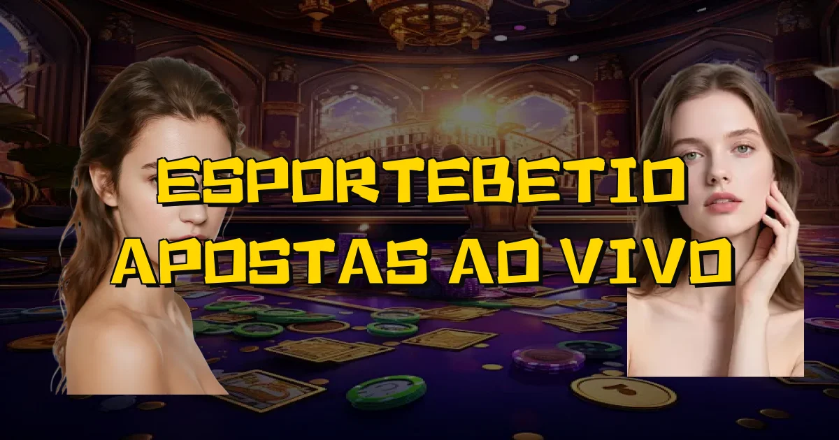 Esportebetio Apostas Ao Vivo Oficial
