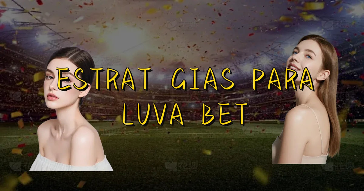 Estratégias Para Luva Bet Oficial