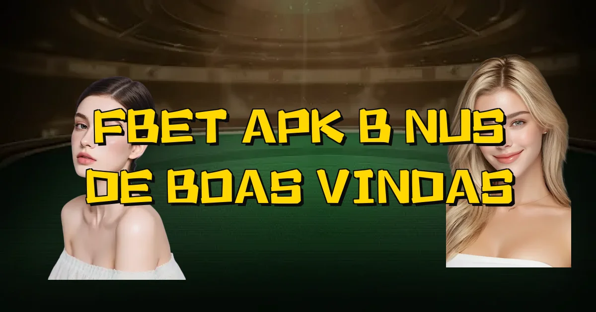 Fbet Apk Bônus De Boas Vindas Oficial