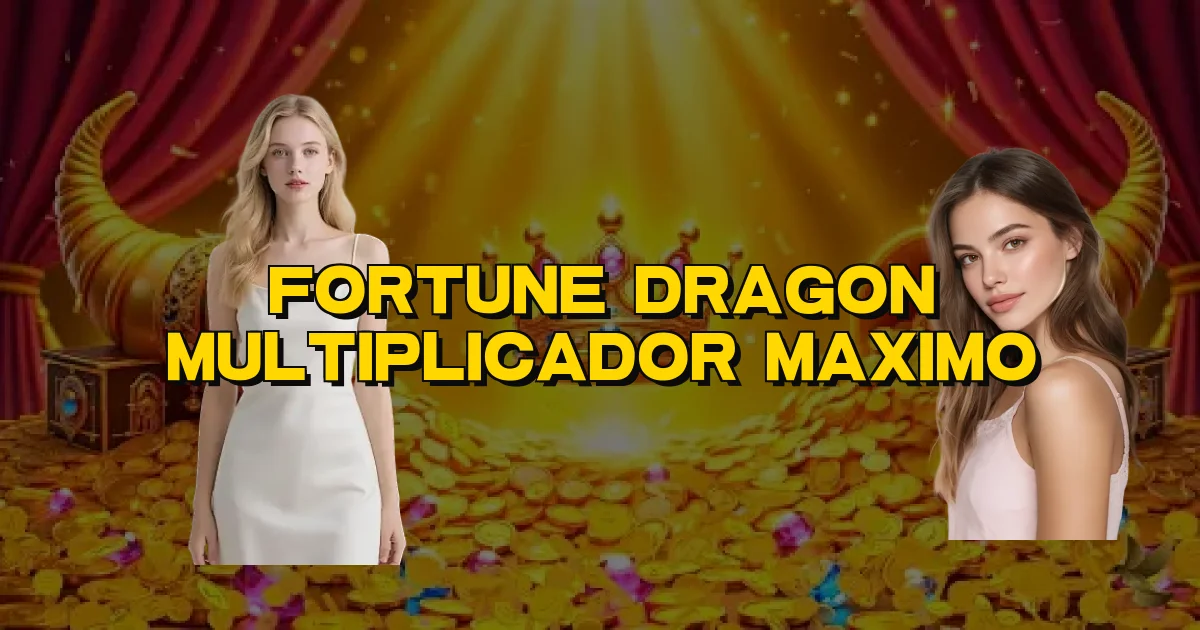 Fortune Dragon Multiplicador Maximo Oficial