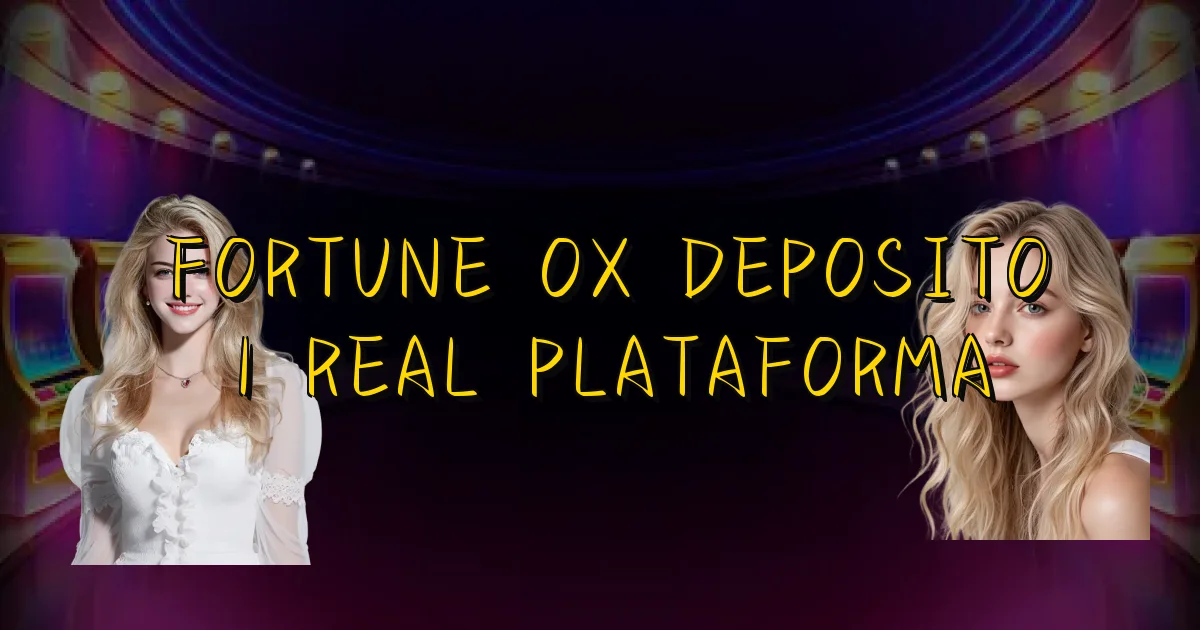 Fortune Ox Deposito 1 Real Plataforma Oficial