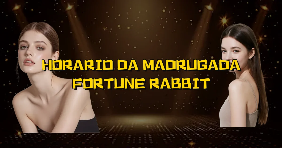 Horario Da Madrugada Fortune Rabbit Oficial