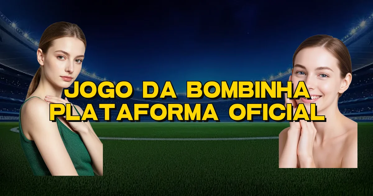 Jogo Da Bombinha Plataforma Oficial Oficial