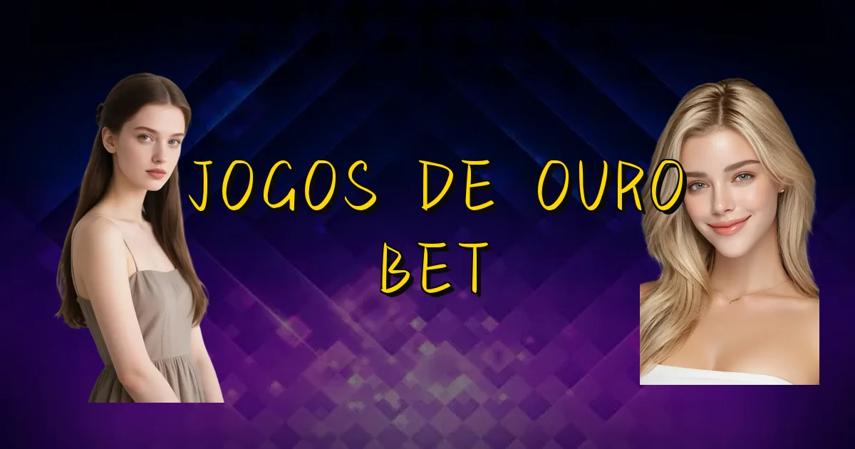 Jogos De Ouro Bet Oficial