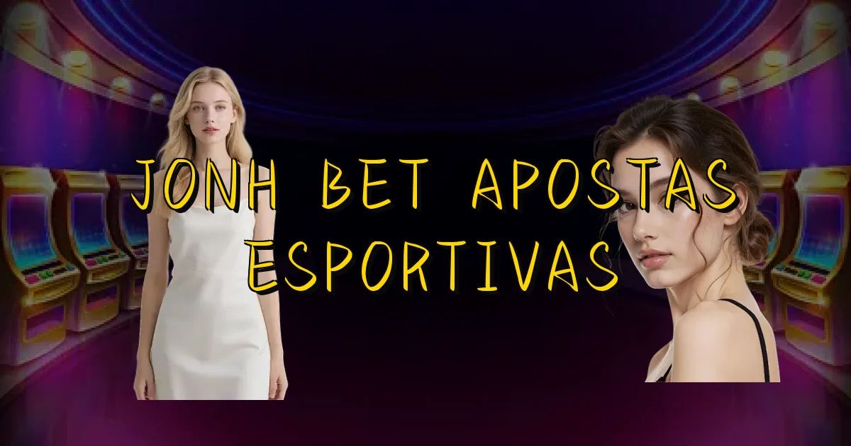 Jonh Bet Apostas Esportivas Oficial