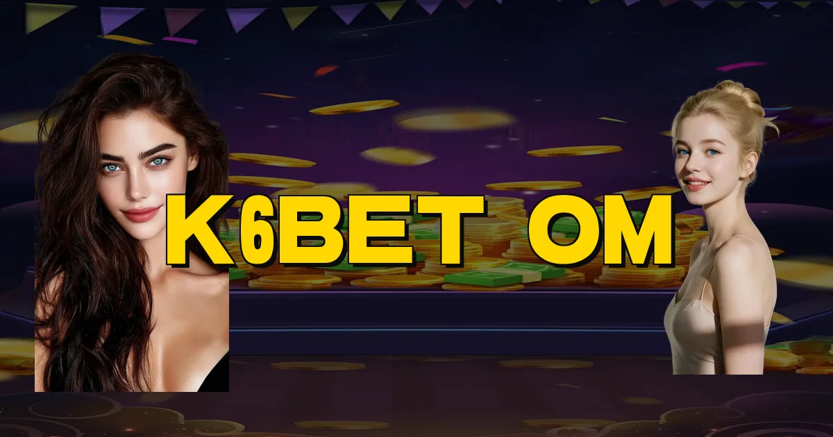 K6Bet Om Oficial