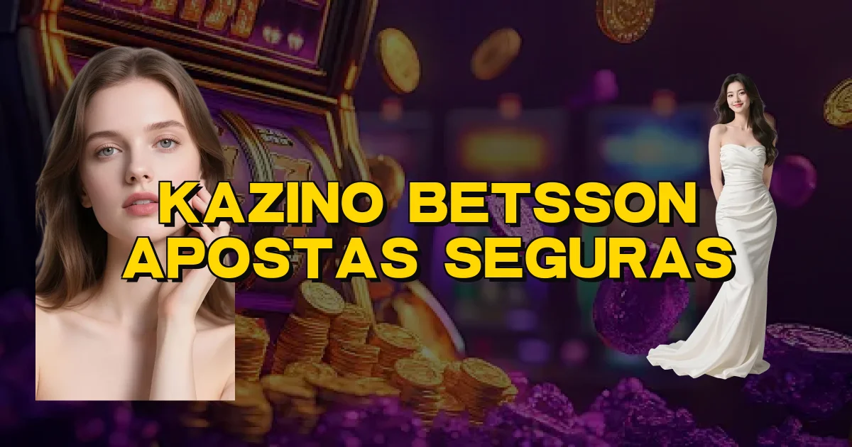 Kazino Betsson Apostas Seguras Oficial
