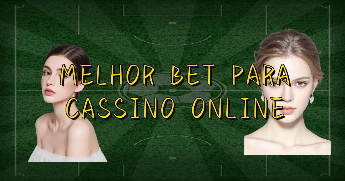 Melhor Bet Para Cassino Online Oficial