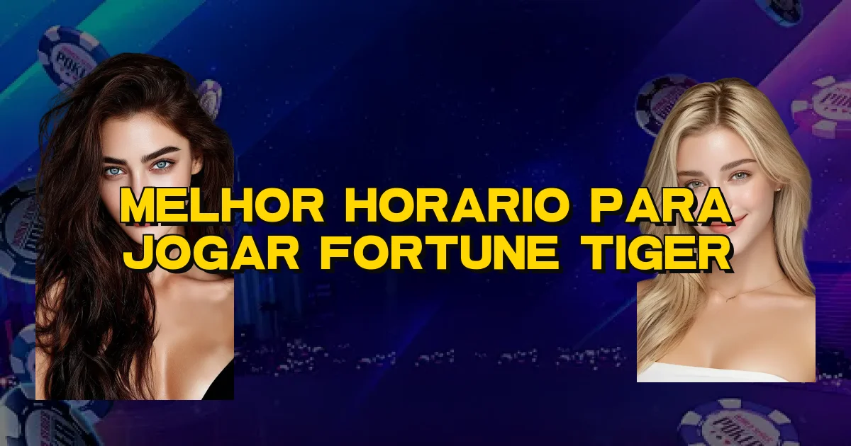 Melhor Horario Para Jogar Fortune Tiger Oficial