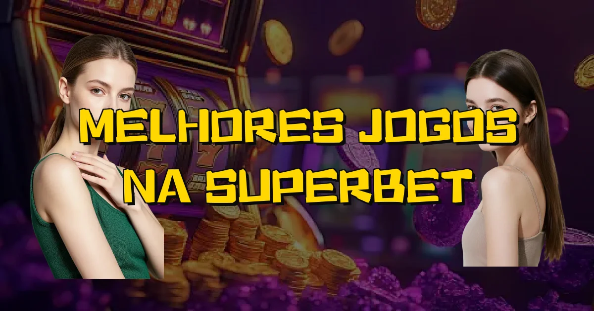 Melhores Jogos Na Superbet Oficial