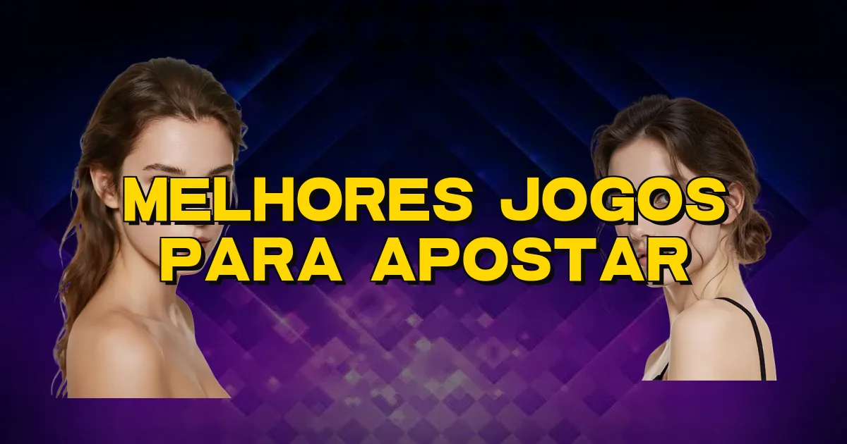 Melhores Jogos Para Apostar Oficial