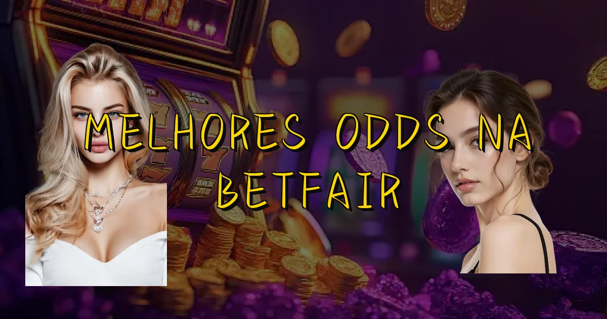 Melhores Odds Na Betfair Oficial