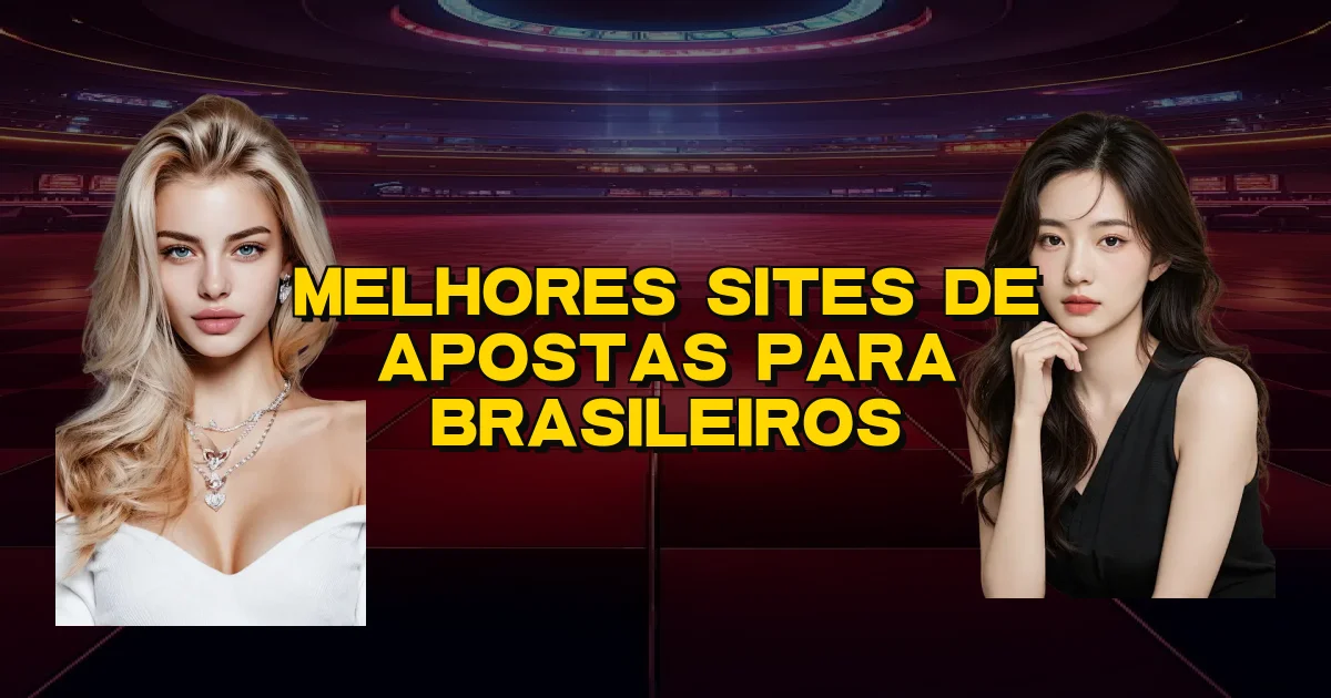 Melhores Sites De Apostas Para Brasileiros Oficial