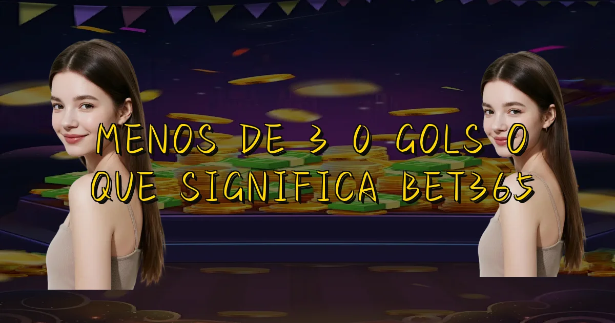Menos De 3 0 Gols O Que Significa Bet365 Oficial
