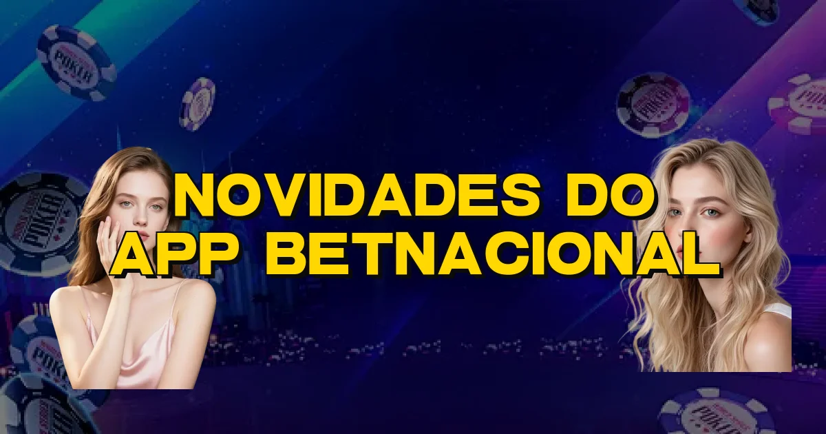 Novidades Do App Betnacional Oficial
