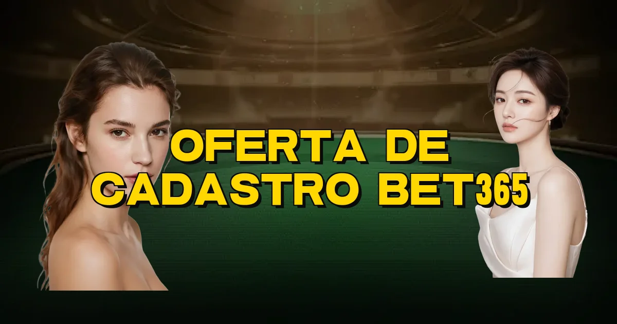 Oferta De Cadastro Bet365 Oficial