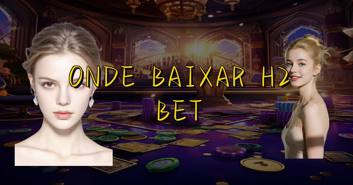 Onde Baixar H2 Bet Oficial