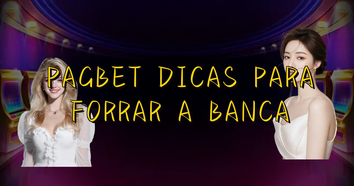 Pagbet Dicas Para Forrar A Banca Oficial