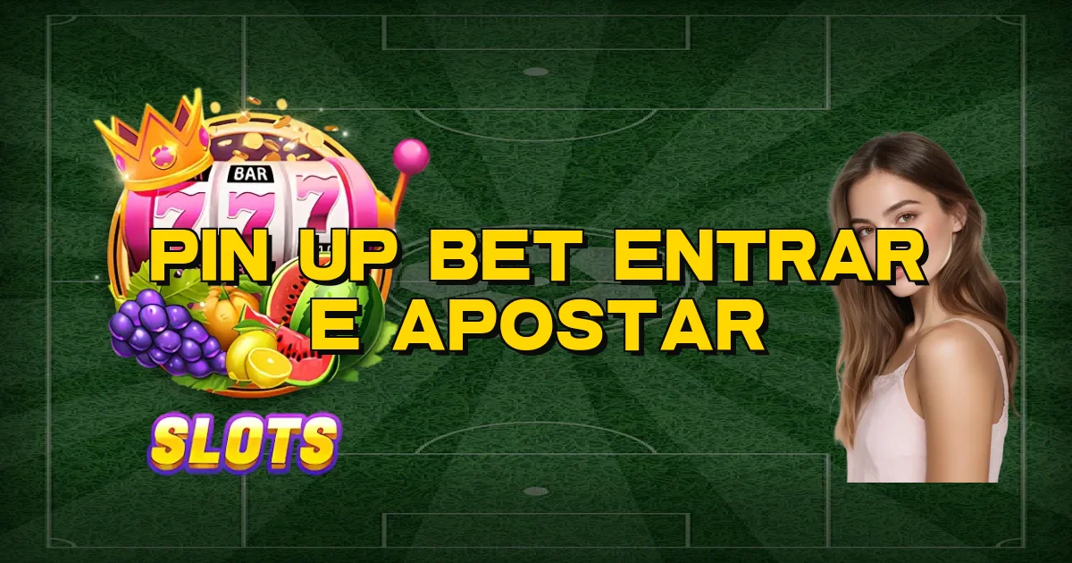 Pin Up Bet Entrar E Apostar Oficial