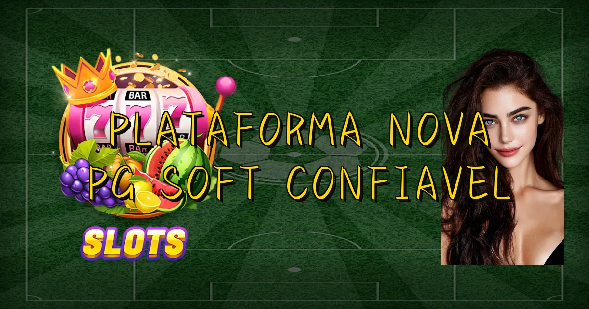 Plataforma Nova Pg Soft Confiavel Oficial