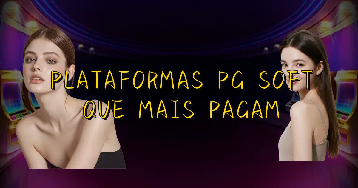 Plataformas Pg Soft Que Mais Pagam Oficial