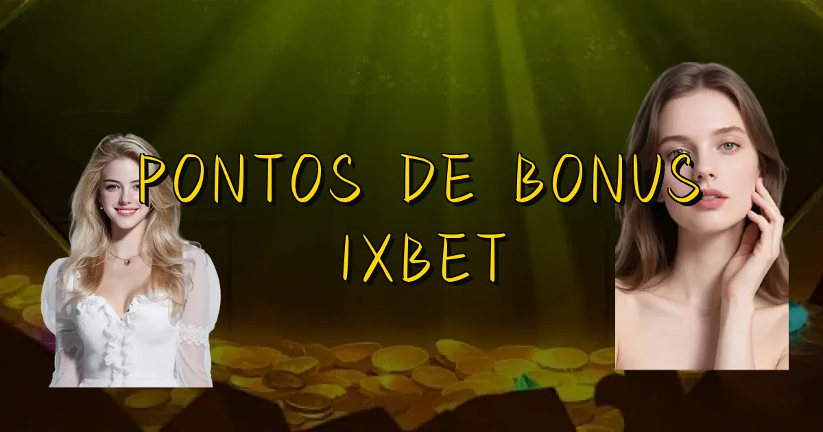 Pontos De Bonus 1Xbet Oficial