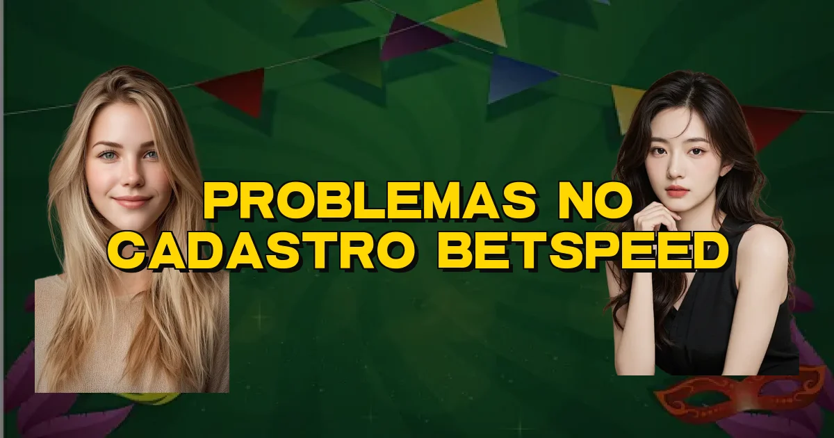 Problemas No Cadastro Betspeed Oficial