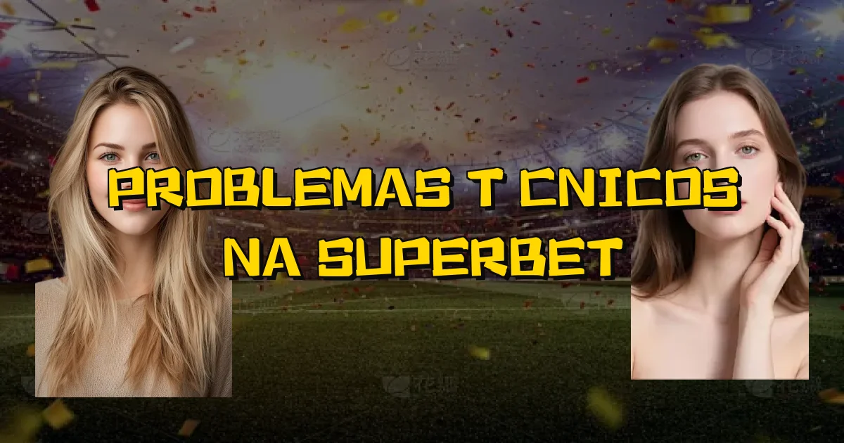Problemas Técnicos Na Superbet Oficial