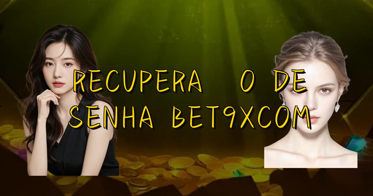 Recuperação De Senha Bet9Xcom Oficial