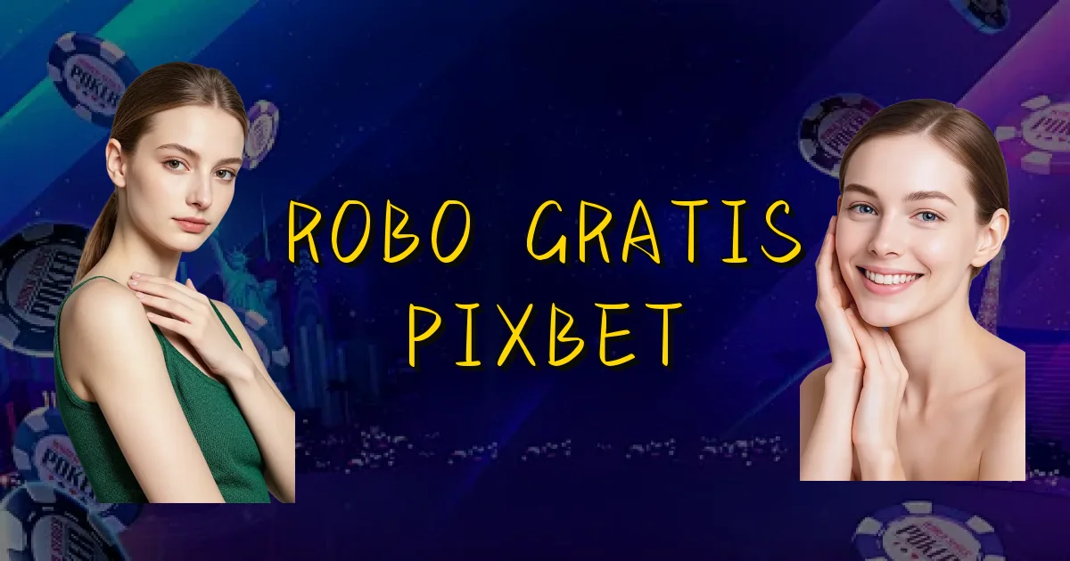 Robo Gratis Pixbet Oficial