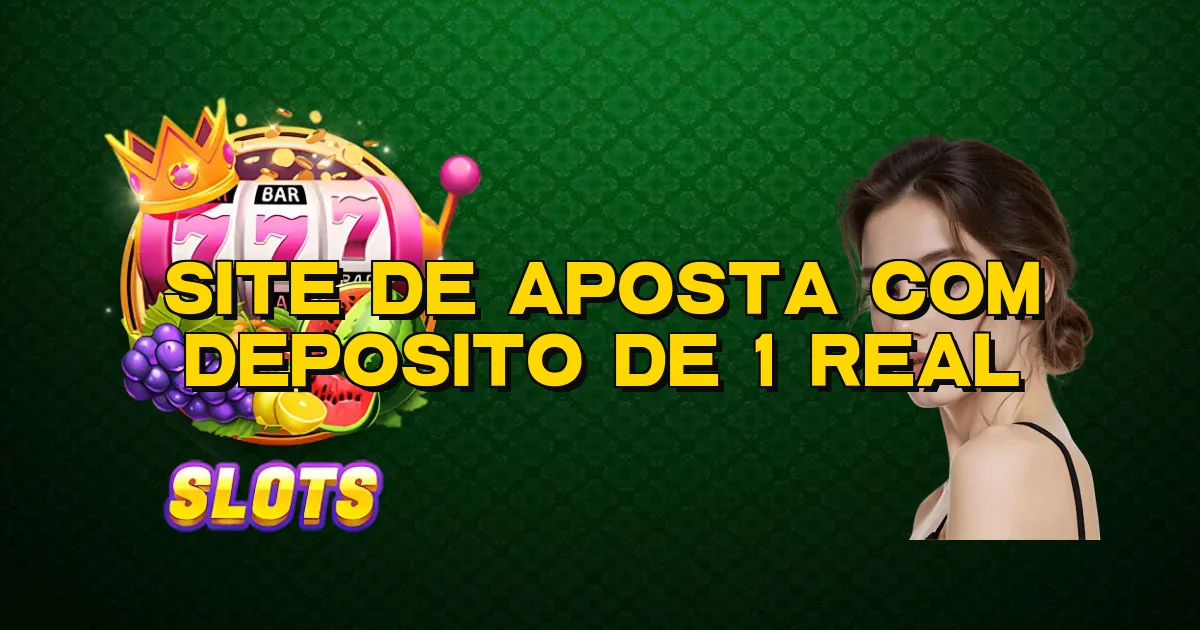 Site De Aposta Com Deposito De 1 Real Oficial