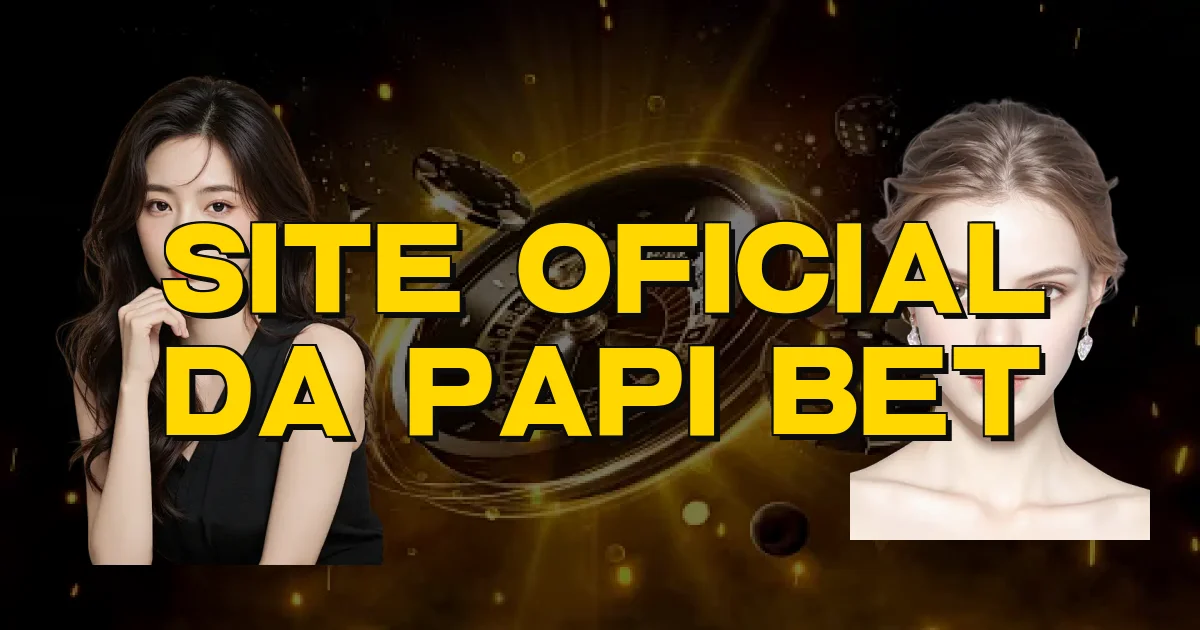 Site Oficial Da Papi Bet Oficial