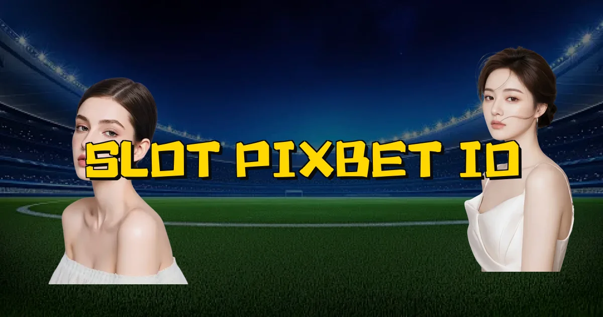 Slot Pixbet Io Oficial