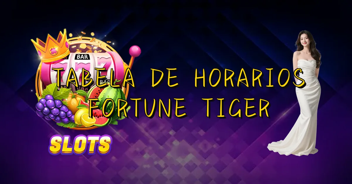 Tabela De Horarios Fortune Tiger Oficial