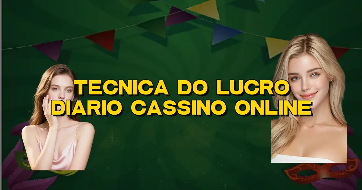 Tecnica Do Lucro Diario Cassino Online Oficial