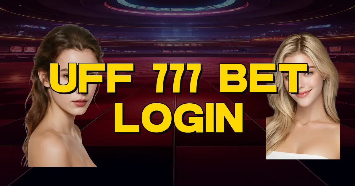 Uff 777 Bet Login Oficial