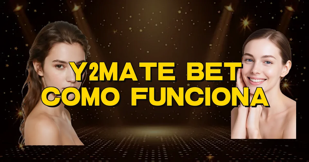 Y2Mate Bet Como Funciona Oficial